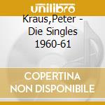Kraus,Peter - Die Singles 1960-61 cd