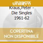 Kraus,Peter - Die Singles 1961-62 cd