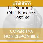 Bill Monroe (4 Cd) - Bluegrass 1959-69