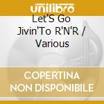 Let'S Go Jivin'To R'N'R / Various cd