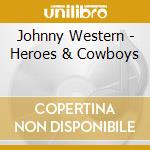 Johnny Western - Heroes & Cowboys cd