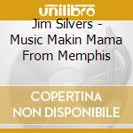 Jim Silvers - Music Makin Mama From Memphis cd