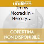 Jimmy Mccracklin - Mercury Recordings cd musicale di Mccracklin Jimmy