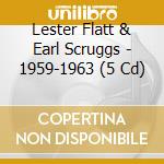 Lester Flatt & Earl Scruggs - 1959-1963 (5 Cd) cd musicale di FLATT/SCRUGGS