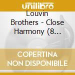 Louvin Brothers - Close Harmony (8 Cd+Libro) cd musicale di Brothers Louvin