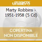 Marty Robbins - 1951-1958 (5 Cd) cd