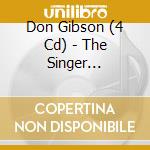 Don Gibson (4 Cd) - The Singer 1949-1960 cd musicale di GIBSON DON