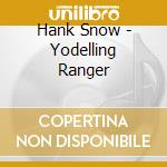 Hank Snow - Yodelling Ranger cd