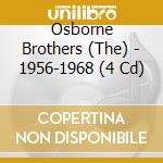 Osborne Brothers (The) - 1956-1968 (4 Cd) cd
