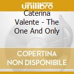 Caterina Valente - The One And Only cd musicale di Caterina Valente