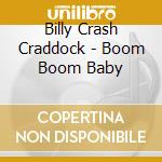 Billy Crash Craddock - Boom Boom Baby cd