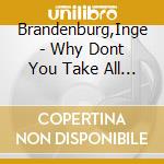 Brandenburg,Inge - Why Dont You Take All Of Me cd