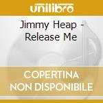 Jimmy Heap - Release Me cd