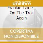 Frankie Laine - On The Trail Again cd