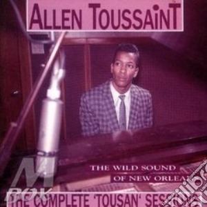 Allen Toussaint - The Complete Tousan Sess. cd musicale di ALLEN TOUSSAINT