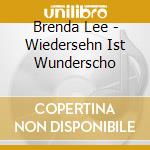 Brenda Lee - Wiedersehn Ist Wunderscho cd musicale di BRENDA LEE