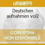Deutschen aufnahmen vol2 cd