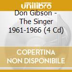 Don Gibson - The Singer 1961-1966 (4 Cd) cd musicale di GIBSON DON