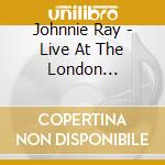 Johnnie Ray - Live At The London Palladium cd musicale di Johnnie Ray