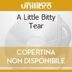 A Little Bitty Tear cd
