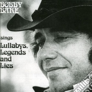 Bobby Bare - Lullabys, Legends And Lies cd musicale di BARE BOBBY