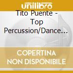 Tito Puente - Top Percussion/Dance Mani cd musicale di TITO PUENTE