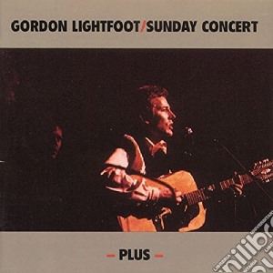 Gordon Lightfoot - Sunday Concert Plus cd musicale di GORDON LIGHTFOOT