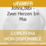 Johns,Bibi - Zwei Herzen Im Mai cd musicale di Bibi Johns