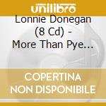 Lonnie Donegan (8 Cd) - More Than Pye In The Sky cd
