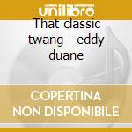 That classic twang - eddy duane cd