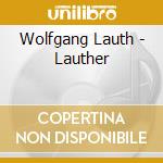 Wolfgang Lauth - Lauther cd