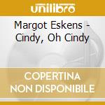 Margot Eskens - Cindy, Oh Cindy cd musicale di Margot Eskens