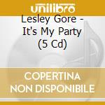 Lesley Gore - It's My Party (5 Cd) cd musicale di LESLEY GORE (5 CD)
