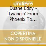 Duane Eddy - Twangin' From Phoenix To L.A.-Jamie Years cd musicale di Duane eddy (6 cd)