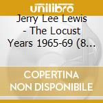 Jerry Lee Lewis - The Locust Years 1965-69 (8 Cd) cd