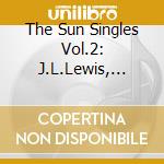The Sun Singles Vol.2: J.L.Lewis, J.Cash, R.Orbison / Various (4 Cd) cd musicale di J.L.LEWIS/J.CASH/R.O