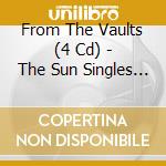 From The Vaults (4 Cd) - The Sun Singles Vol.5 cd musicale di AA.VV.