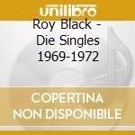 Roy Black - Die Singles 1969-1972 cd musicale di Roy Black
