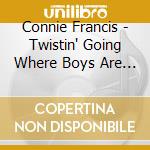 Connie Francis - Twistin' Going Where Boys Are (5 Cd) cd musicale di CONNIE FRANCIS (5 CD