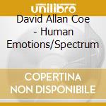 David Allan Coe - Human Emotions/Spectrum cd musicale di DAVID ALLAN COE