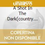A Shot In The Dark(country On Nashville) cd