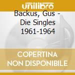 Backus, Gus - Die Singles 1961-1964 cd