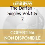 The Daffan - Singles Vol.1 & 2 cd musicale di DAFFAN