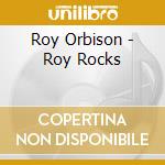 Roy Orbison - Roy Rocks cd musicale di Roy Orbison