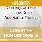 Corren,Carmela - Eine Rose Aus Santa Monica cd musicale di Carmela Corren