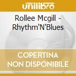 Rollee Mcgill - Rhythm'N'Blues cd musicale di ROLLEE MCGILL