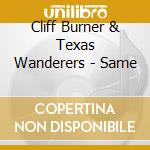 Cliff Burner & Texas Wanderers - Same cd