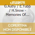 G.Autry / E.Tubb / H.Snow - Memories Of Jimmie Rodgers: G.Autry, E.Tubb, H.Snow cd musicale di AA.VV.