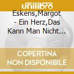 Eskens,Margot - Ein Herz,Das Kann Man Nicht Kaufen cd