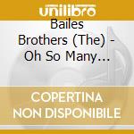 Bailes Brothers (The) - Oh So Many Years cd musicale di Brothers Bailes